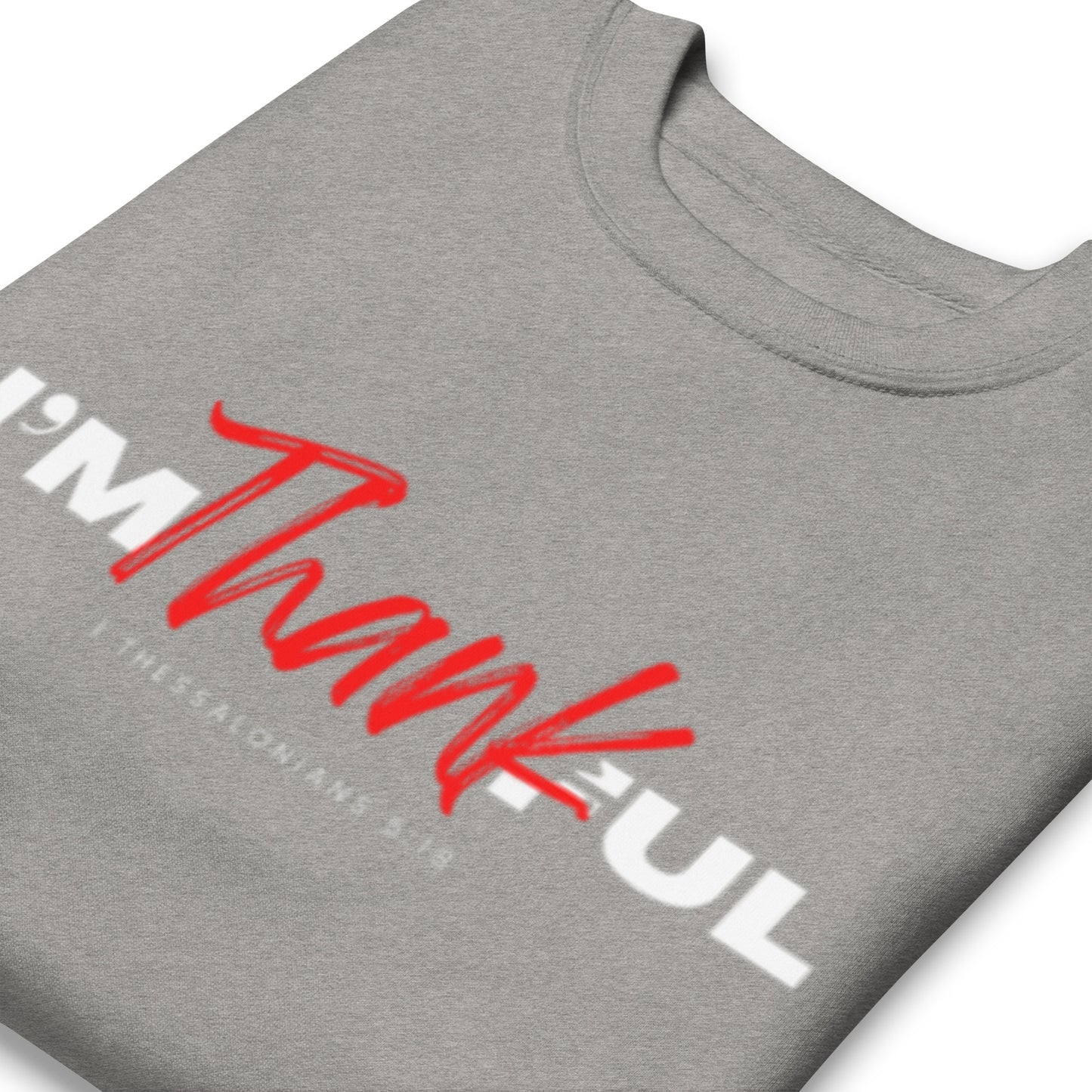 "I'M Thankful Unisex Premium Sweatshirt
