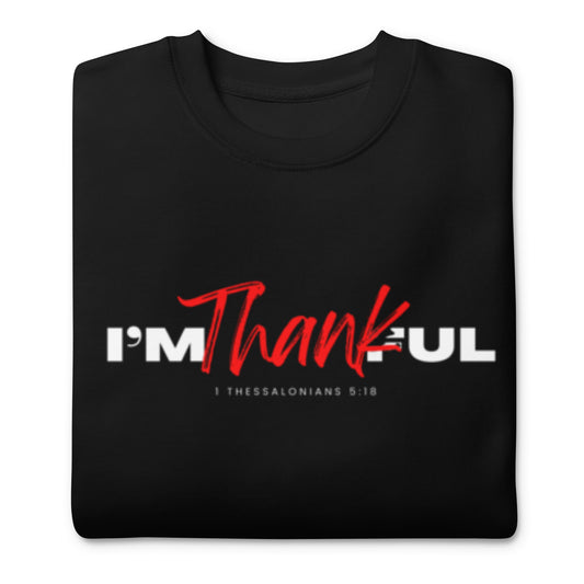 "I'M Thankful Unisex Premium Sweatshirt